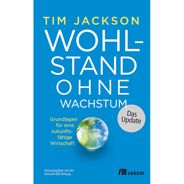 Wohlstand ohne 
Wachstum – das Update