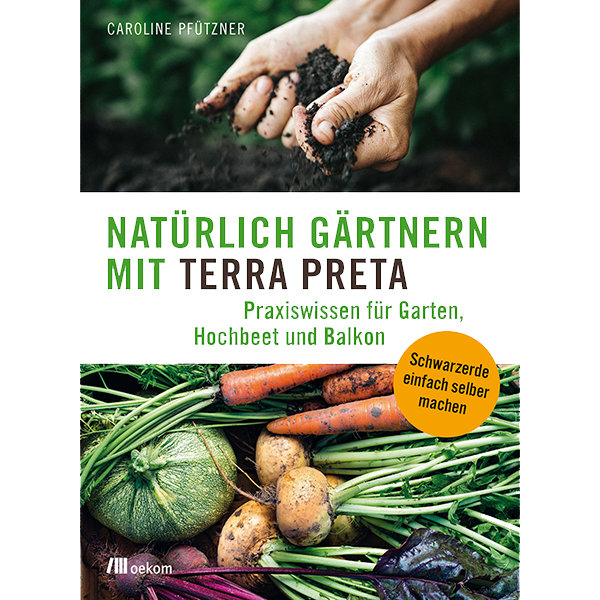 Natürlich gärtnern mit 
Terra Preta