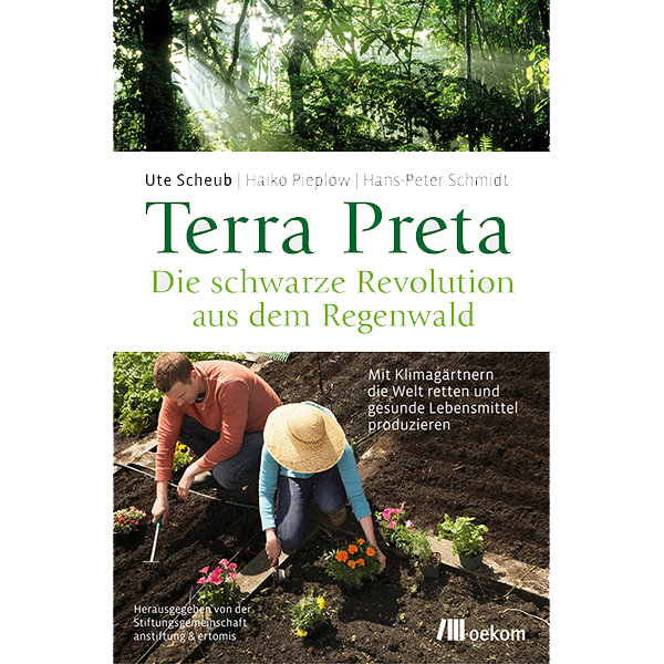 Terra Preta. Die schwarze Revolution aus dem Regenwald