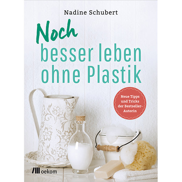 Noch besser leben 
ohne Plastik