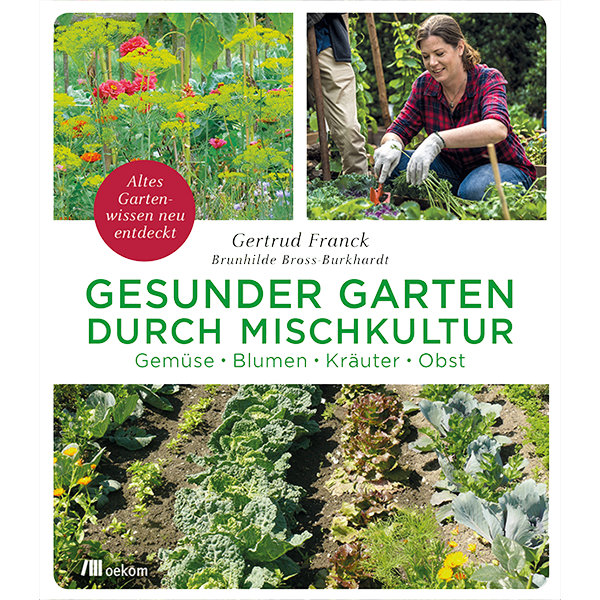 Gesunder Garten durch 
Mischkultur