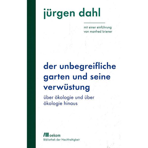 Der unbegreifliche Garten 
und seine Verwüstung